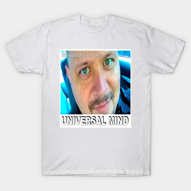 Universal Mind T-Shirt by ZerO POint GiaNt